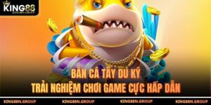 Bắn Cá Tây Du Ký - Trải Nghiệm Chơi Game Cực Hấp Dẫn
