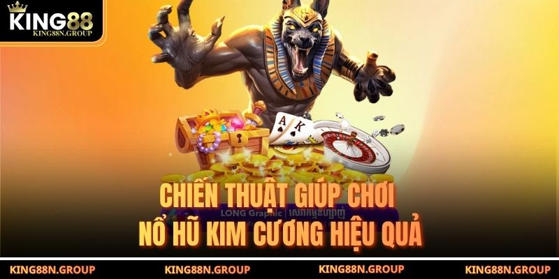 Chiến thuật giúp chơi nổ hũ kim cương hiệu quả