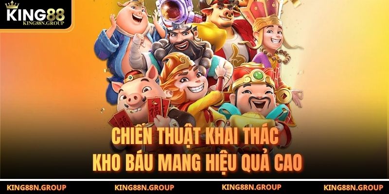 Chiến thuật khai thác kho báu mang hiệu quả cao