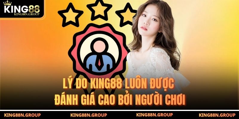 Lý do KING88 luôn được đánh giá cao bởi người chơi