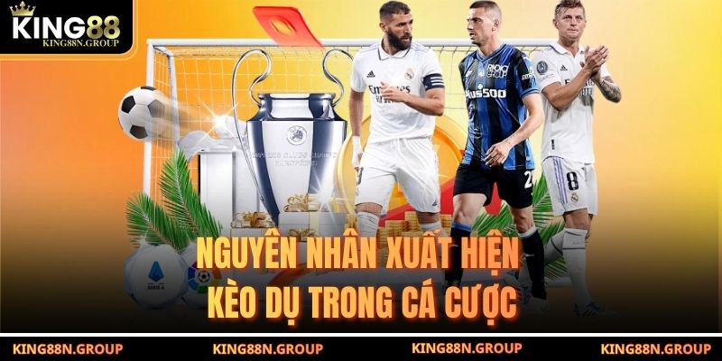 Nguyên nhân xuất hiện kèo dụ trong cá cược