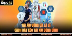 Tài Xỉu Bóng Đá Là Gì - Cách Bắt Kèo Tài Xỉu Bóng Đỉnh