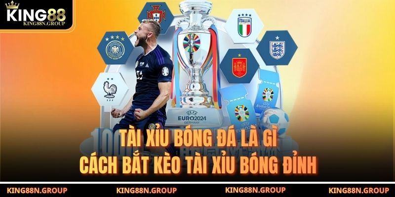 Tài Xỉu Bóng Đá Là Gì - Cách Bắt Kèo Tài Xỉu Bóng Đỉnh