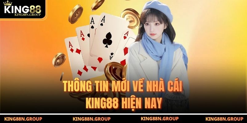 Thông tin mới về nhà cái KING88 hiện nay