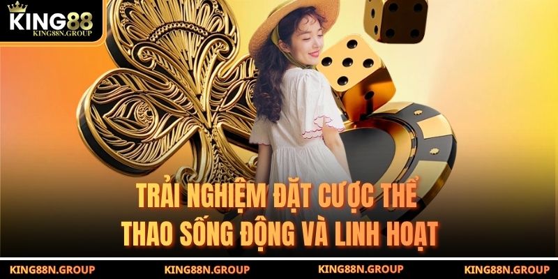 Trải nghiệm đặt cược thể thao sống động và linh hoạt