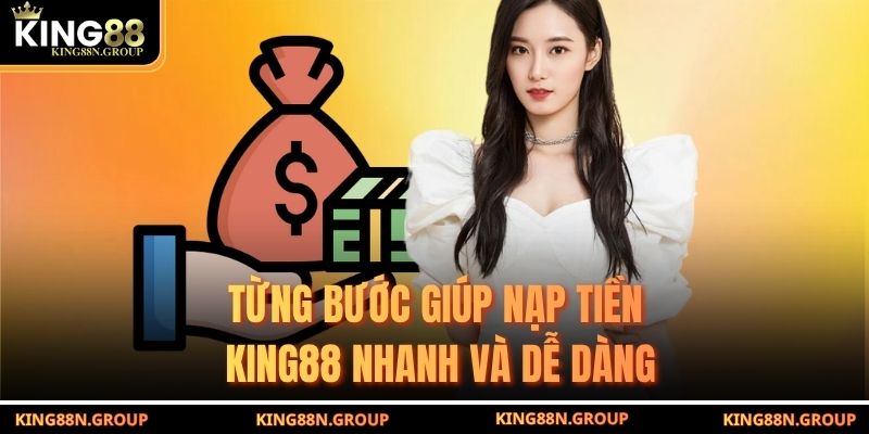 Từng bước giúp nạp tiền King88 nhanh và dễ dàng